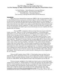 Series Paper I Why Not Selling Your Best Southern Pine Trees in a First Thinning Can Make Sound Economic Sense using Three Wood Product Classes by: David Dickens – Forest Productivity Associate Professor Coleman Danger