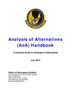 Analysis of Alternatives (AoA) Handbook A Practical Guide to Analyses of Alternatives July 2010
