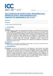 CASO N° ____________________  DECLARACIÓN DE ACEPTACIÓN, DISPONIBILIDAD, IMPARCIALIDAD E INDEPENDENCIA DEL ÁRBITRO DE EMERGENCIA DE LA CCI Apellido(s):