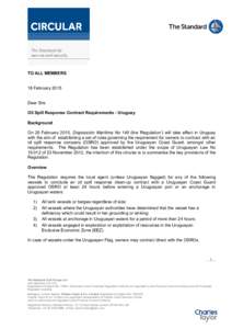 TO ALL MEMBERS 18 February 2015 Dear Sirs Oil Spill Response Contract Requirements - Uruguay Background On 20 February 2015, Disposición Marítima No 149 (the ‘Regulation’) will take effect in Uruguay