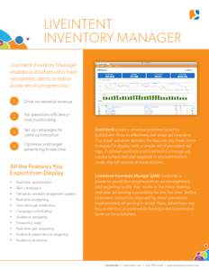 LIVEINTENT INVENTORY MANAGER LiveIntent Inventory Manager enables publishers who have newsletter, alerts or standalone email programs to: 1