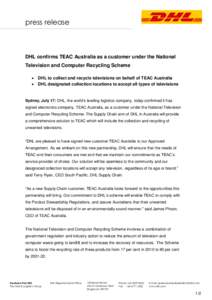 press release  DHL confirms TEAC Australia as a customer under the National Television and Computer Recycling Scheme  DHL to collect and recycle televisions on behalf of TEAC Australia  DHL designated collection lo