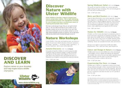 Discover Nature with Ulster Wildlife Ulster Wildlife is Northern Ireland’s largest local nature conservation charity. We’ve been delivering environmental education and engagement activities