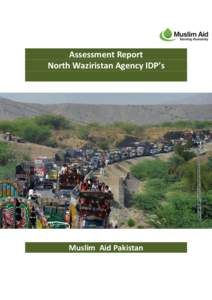 Assessment Report North Waziristan Agency IDP’s Muslim Aid Pakistan  MAP- MEAL Department