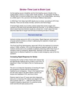 Stroke--Time Lost is Brain Lost As the leading cause of disability and the third leading cause of death in the United States, stroke is a major public health problem. An estimated 700,000 to 750,000 new or recurrent stro