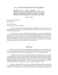 Cite as: Opinion No[removed]October 5, [removed]unpublished)  JUVENILE ASES ) UBLIC GENCIES E ) DEPARTMENT OF JUVENILE SERVICES MAY NOT ENTER