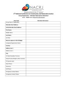 “Shaping	
  Justice	
  for	
  the	
  21st	
  Century”	
    	
   5th	
  National	
  Conference	
  on	
  Community	
  and	
  Restorative	
  Justice	
   Group	
  Registration	
  -­‐	
  Individual	
 