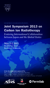 DEPARTMENT OF RADIATION ONCOLOGY  Joint Symposium 2013 on Carbon Ion Radiotherapy Fostering International Collaboration between Japan and the United States