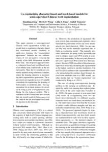 Co-regularizing character-based and word-based models for semi-supervised Chinese word segmentation Xiaodong Zeng† Derek F. Wong† Lidia S. Chao† Isabel Trancoso‡ Department of Computer and Information Science, Un