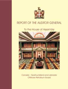 REPORT OF THE AUDITOR GENERAL To the House of Assembly Canada - Newfoundland and Labrador Offshore Petroleum Board