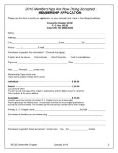 2016 Memberships Are Now Being Accepted MEMBERSHIP APPLICATION Please use this form to send your application (or your renewal) and check to the following address: Greenville Chapter SCGS P. O. BoxGreenville, SC 29