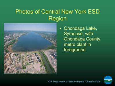 Photos of Central New York ESD Region • Onondaga Lake, Syracuse, with Onondaga County metro plant in