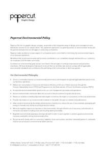 Papercut Environmental Policy Papercut Pty Ltd is a graphic design company, we provide a fully integrated range of design, print management and distribution services to our valued clients. This statement represents our g