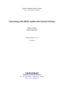 Dynare Working Papers Series http://www.dynare.org/wp/ Forecasting with DSGE models with financial frictions  Marcin Kolasa