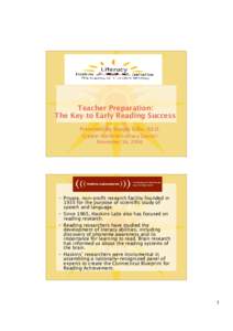 Teacher Preparation: The Key to Early Reading Success Presented by Margie Gillis, Ed.D. Greater Hartford Literacy Council November 16, 2006