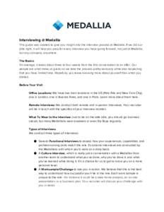 Interviewing @ Medallia This guide was created to give you insight into the interview process at Medallia. If we did our jobs right, it will help you prep for every interview you have going forward, not just at Medallia,