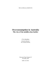 THE AUSTRALIA INSTITUTE  Overconsumption in Australia The rise of the middle-class battler  Clive Hamilton