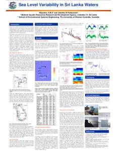Sea Level Variability in Sri Lanka Waters Wijeratne. E.M.S1 and Charitha B Pattiaratchi2 National Aquatic Resources Research and Development Agency, Colombo-15, Sri Lanka 2 School of Environmental Systems Engineering, Th