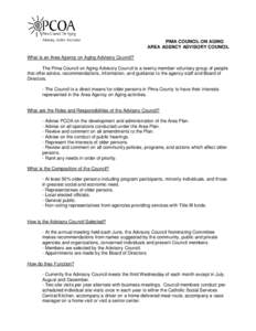 PIMA COUNCIL ON AGING AREA AGENCY ADVISORY COUNCIL What is an Area Agency on Aging Advisory Council? The Pima Council on Aging Advisory Council is a twenty member voluntary group of people that offer advice, recommendati