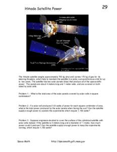 Hinode Satellite Power  29 The Hinode satellite weighs approximately 700 kg (dry) and carries 170 kg of gas for its steering thrusters, which help to maintain the satellite in a polar, sun-synchronous orbit for up