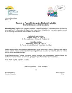 For Immediate Release[removed]Parents of Future Kindergarten Students Invited to French Immersion Info Sessions (North Bay, ON) – Parents and guardians interested in learning more about French Immersion for their ch