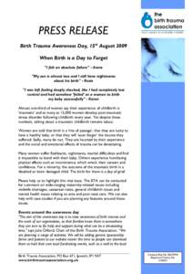 PRESS RELEASE Birth Trauma Awareness Day, 15th August 2009 When Birth is a Day to Forget 