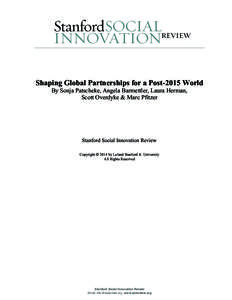 Shaping Global Partnerships for a Post-2015 World By Sonja Patscheke, Angela Barmettler, Laura Herman, Scott Overdyke & Marc Pfitzer Stanford Social Innovation Review Copyright © 2014 by Leland Stanford Jr. University