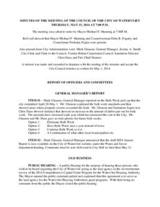 MINUTES OF THE MEETING OF THE COUNCIL OF THE CITY OF WATERVLIET THURSDAY, MAY 15, 2014 AT 7:00 P.M. The meeting was called to order by Mayor Michael P. Manning at 7:00P.M. Roll call showed that Mayor Michael P. Manning a