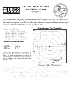 ALASKA EARTHQUAKE CENTER INFORMATION RELEASE[removed]:43 The Alaska Earthquake Center located a light earthquake that occurred on Tuesday, April 29th at 2:08 AM AKDT in the Rat Islands region of Alaska. This earthquak