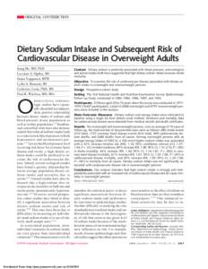 ORIGINAL CONTRIBUTION  Dietary Sodium Intake and Subsequent Risk of Cardiovascular Disease in Overweight Adults Jiang He, MD, PhD Lorraine G. Ogden, MS