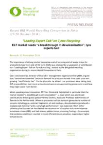 PRESS RELEASE Recent BIR World Recycling Convention in ParisOctober 2014) “Leading Expert Talk” on Tyres Recycling: ELT market needs “a breakthrough in devulcanisation”, tyre