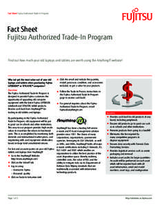 Fact Sheet Fujitsu Authorized Trade-In Program  Fact Sheet Fujitsu Authorized Trade-In Program Find out how much your old laptops and tablets are worth using the AnythingIT website!
