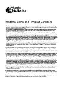 Residential Licence and Terms and Conditions 1. The Residential Licence Agreement (the Licence) is a legal document and consequently has to be written in terms recognised by the legal profession. Please read it carefully