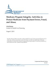 Medicare Program Integrity: Activities to Protect Medicare from Payment Errors, Fraud, and Abuse Cliff Binder Analyst in Health Care Financing August 3, 2011