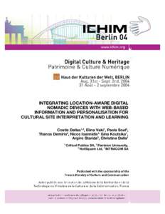 INTEGRATING LOCATION-AWARE DIGITAL NOMADIC DEVICES WITH WEB-BASED INFORMATION AND PERSONALISATION FOR CULTURAL SITE INTERPRETATION AND LEARNING Costis Dallas1,2, Elina Vaki1, Paola Soel3, Thanos Demiris4, Nicos Ioannidis