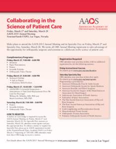 Collaborating in the Science of Patient Care Friday, March 27 and Saturday, March 28 AAOS 2015 Annual Meeting Venetian/Sands EXPO, Las Vegas, Nevada