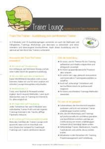 Trainer Lounge  Ausbildung für echte Trainer-Persönlichkeiten Train-The-Trainer • Ausbildung zum zertifizierten Trainer In 5 Modulen und 15 Ausbildungstagen vermitteln wir euch die Methoden und