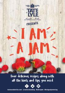 PRESENTS  I AM A JAM Four delicious recipes along with all the hints and tips you need