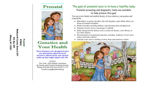 Prenatal  The goal of prenatal care is to have a healthy baby Prenatal screening and diagnostic tests are available to help achieve this goal. You can review family and medical history of close relatives, your partner an