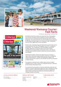 Weekend/Kwinana Courier: Fast Facts A vibrant, growing community • WEEKEND COURIER is distributed within the City of Rockingham, one of Perth’s strategic centres and home to one of nations top hotspots in terms popul