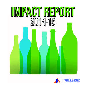 Impact ReportPromoting health; improving lives  Alcohol Concern is a leading national charity