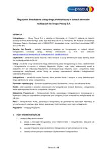 Regulamin świadczenia usług drogą elektroniczną w ramach serwisów należących do Grupa Pracuj S.A. DEFINICJE Usługodawca – Grupa Pracuj S.A. z siedzibą w Warszawie, ul. Prosta 51, wpisana do rejestru przedsięb