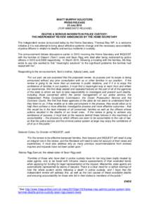 BHATT MURPHY SOLICITORS PRESS RELEASE 23 JulyFOR IMMEDIATE RELEASE) DEATHS & SERIOUS INCIDENTS IN POLICE CUSTODY: THE INDEPENDENT REVIEW ANNOUNCED BY THE HOME SECRETARY