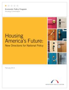 Economic Policy Program Housing Commission Housing America’s Future: New Directions for National Policy