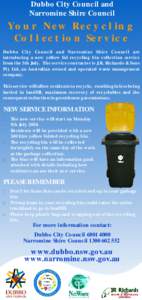 Dubbo City Council and Narromine Shire Council Your New Recycling Collection Service Dubbo City Council and Narromine Shire Council are