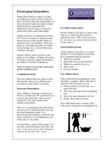 Encouraging Independence Independent children are able to use their own judgment to make decisions and meet their own needs. They take responsibility for their actions and respect the rights of others. Children who are r