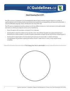 Guidelines & Protocols Advisory Committee  Clock Drawing Test (CDT) The CDT can serve as a supplement to the Standardized Mini-Mental State Examination because it draws on a number of cognitive domains such as working me