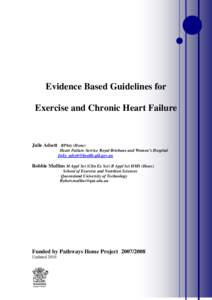 Evidence Based Guidelines for Exercise and Chronic Heart Failure Julie Adsett BPhty (Hons) Heart Failure Service Royal Brisbane and Women’s Hospital [removed]