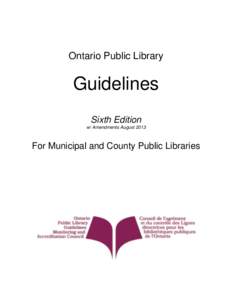 Ontario Public Library  Guidelines Sixth Edition w/ Amendments August 2013
