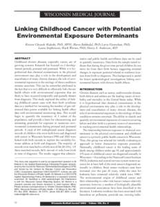 WISCONSIN MEDICAL JOURNAL  Linking Childhood Cancer with Potential Environmental Exposure Determinants Kristen Chossek Malecki, PhD, MPH; Marni Bekkedal, PhD; Larry Hanrahan, PhD; Laura Stephenson; Mark Werner, PhD; Henr
